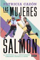 Las mujeres salmón. Las deportistas que cambiaron la historia de España a contracorriente