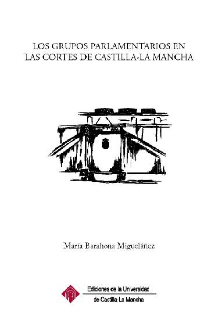 LOS GRUPOS PARLAMENTARIOS EN LAS CORTES DE CASTILLA-LA MANCH