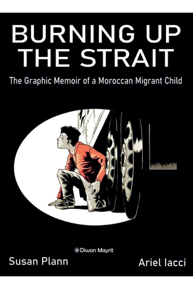 BURNING UP THE STRAIT THE GRAPHIC MEMOIR OF A MOROCCAN MIGR