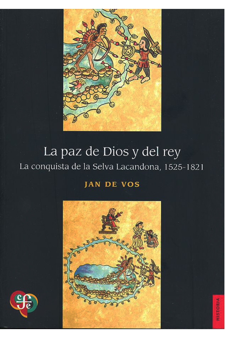 La paz de dios y del rey. La conquista de la selva Lacandona, 1525 1821