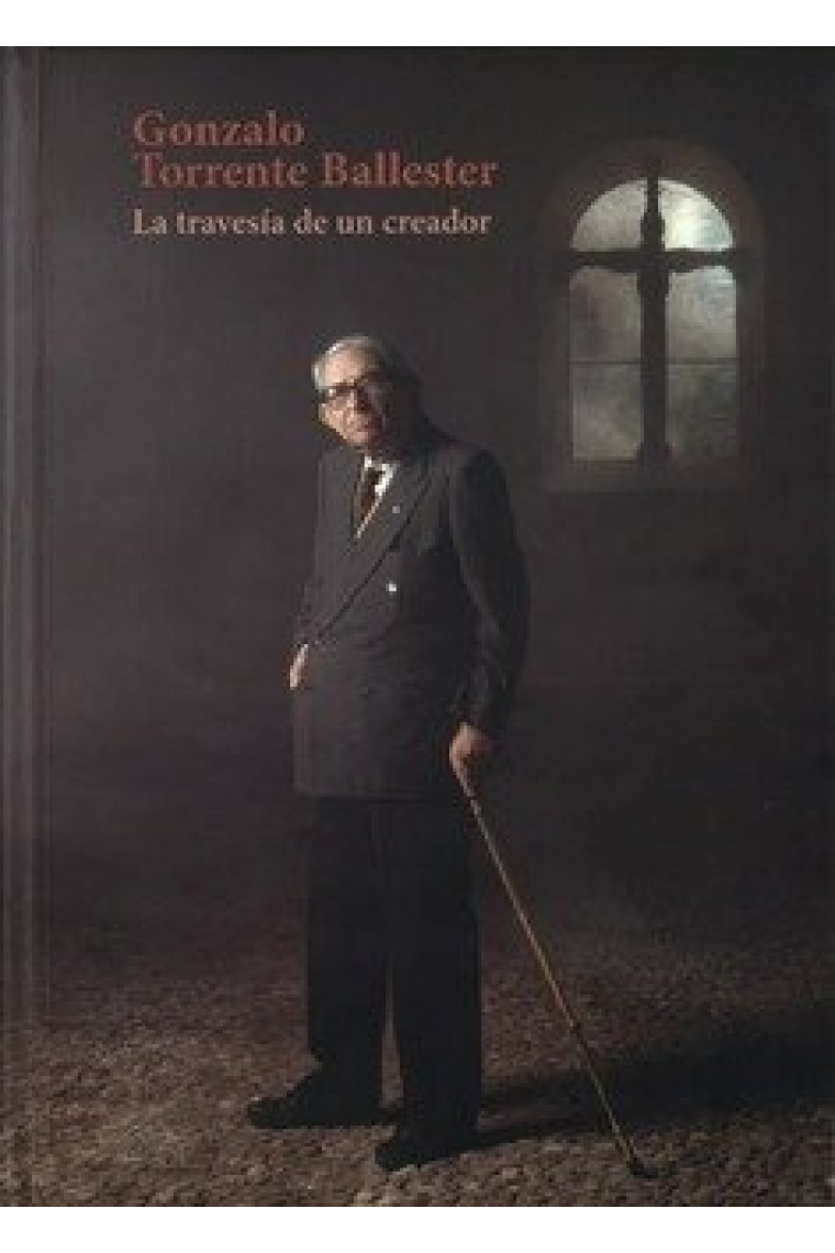 GONZALO TORRENTE BALLESTER LA TRAVESIA DE UN CREADOR