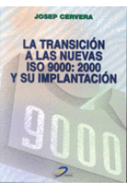 La Transición a las nuevas ISO 9000 : 2000 y su implantación : un plan sencillo y práctico con ejemplos