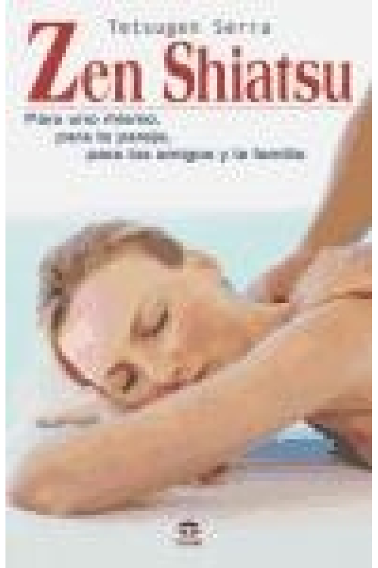 Zen Shiatsu. Para uno mismo, para la pareja y la familia