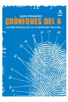 Cròniques del 6 i altres retalls de la claveguera policial. Del Cinema Princesa a l'absolució dels Tres de Gràcia (1996-2006)