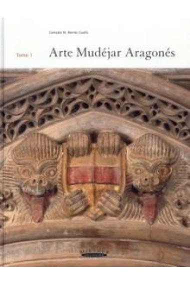 Arte Mudéjar Aragonés. Vol.1