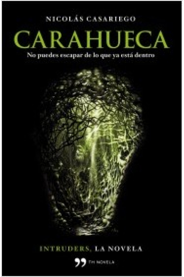 Carahueca. No puedes escapar de lo que ya está dentro. (Intruders, la novela)