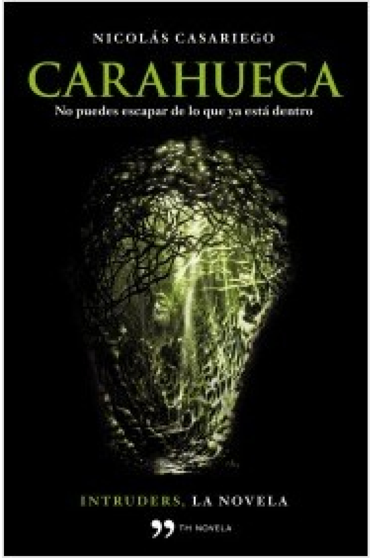 Carahueca. No puedes escapar de lo que ya está dentro. (Intruders, la novela)