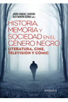 Historia, memoria y sociedad en el género negro. Literatura, cine, televisión y cómic