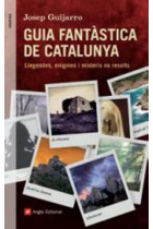 Guia fantàstica de Catalunya. Llegendes, enigmes i misteris no resolts