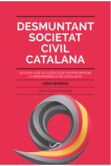 Desmuntant Societat Civil Catalana. Qui són, què oculten i què fan per impedir la independència