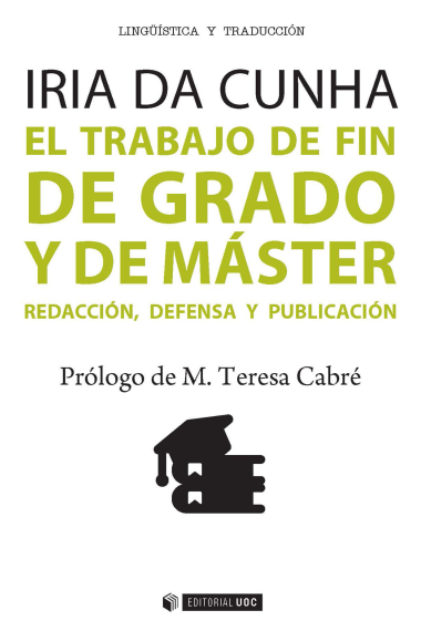 El trabajo de fin  de grado y de máster: redacción, defensa y publicación