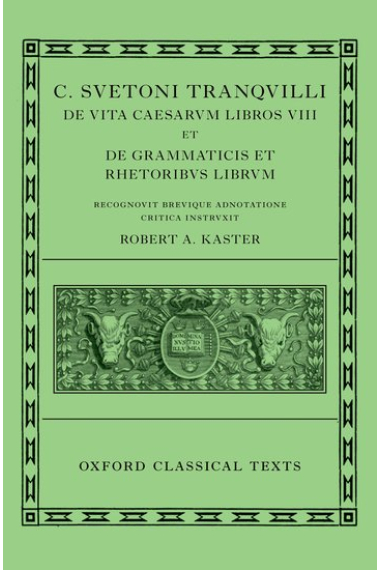 Lives of the Caesars. On teachers of grammar and rethoric (De uita Caesarum libri VIII. De grammaticis et rhetoribus liber)