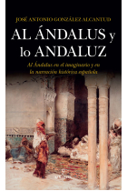 Al Ándalus y lo andaluz. Al Ándalus en el imaginario y en la narración histórica española