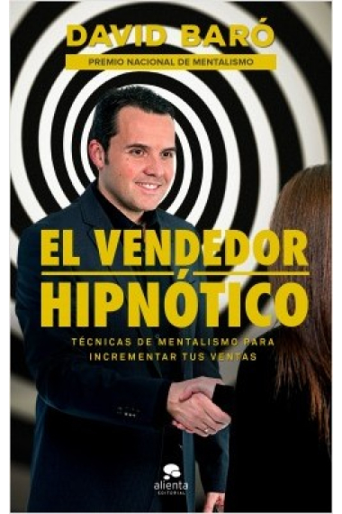 El vendedor hipnótico. Técnicas de mentalismo para incrementar tus ventas