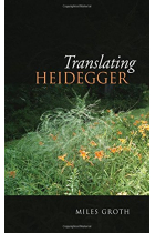 Translating Heidegger (New Studies in Phenomenology and Hermeneutics)