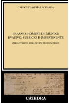 Erasmo, hombre de mundo: evasivo, suspicaz e impertinente (Misántropo, borrachín, pendenciero)