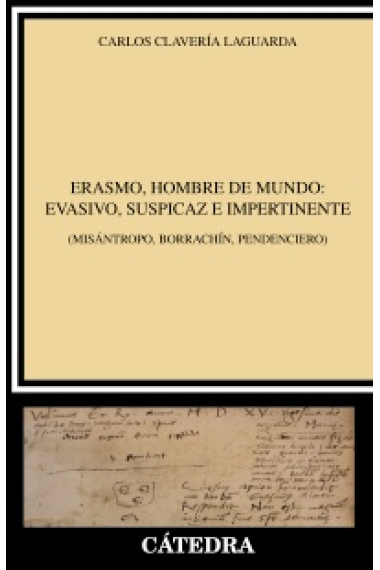 Erasmo, hombre de mundo: evasivo, suspicaz e impertinente (Misántropo, borrachín, pendenciero)