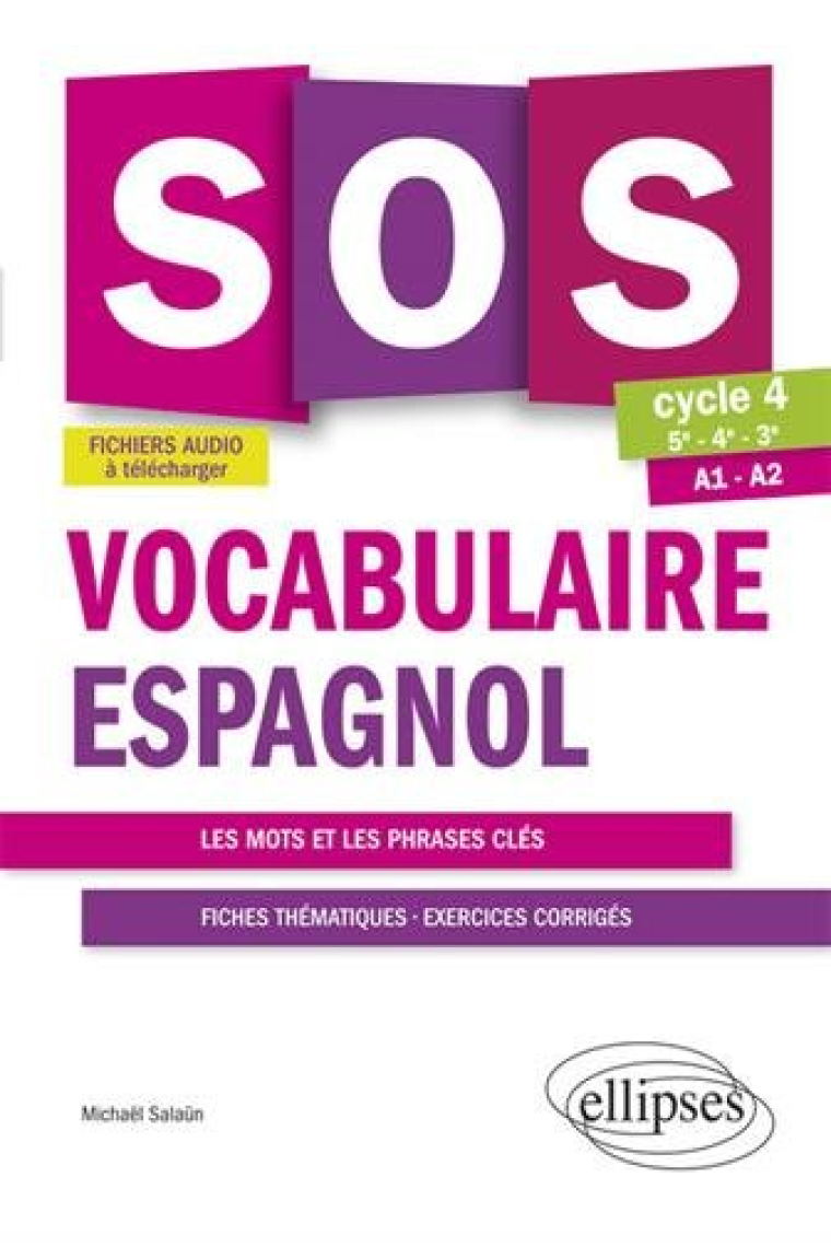 SOS vocabulaire espagnol 5e-4e-3e Cycle 4 A1-A2 : Les mots et les phrases clés - Fiches thématiques, exercices corrigés