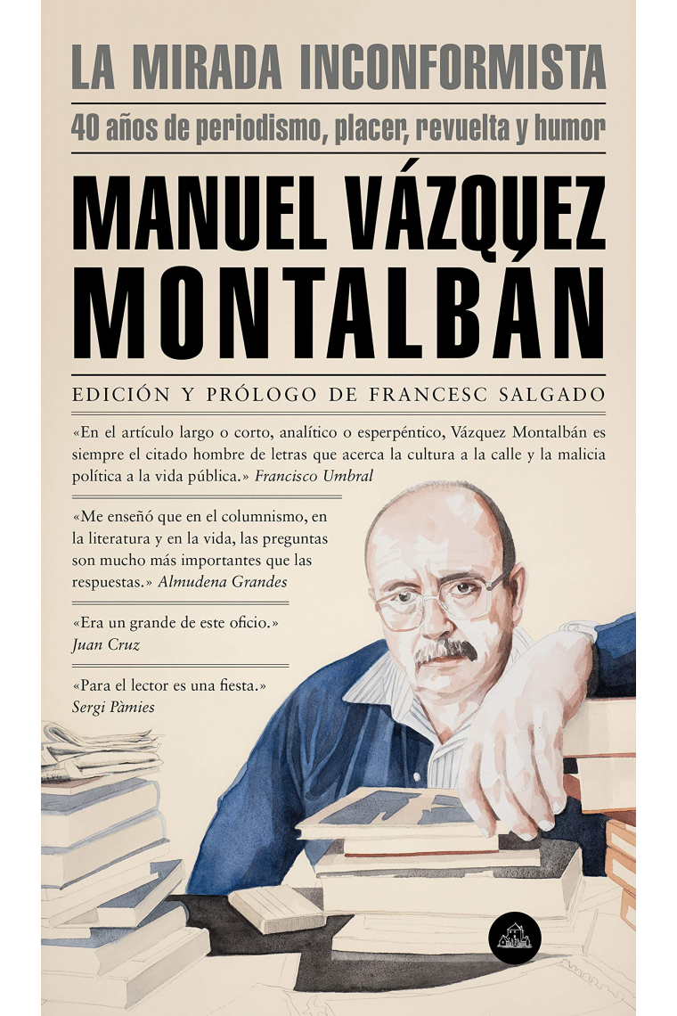 La mirada inconformista. 40 años de periodismo, placer, revuelta y humor