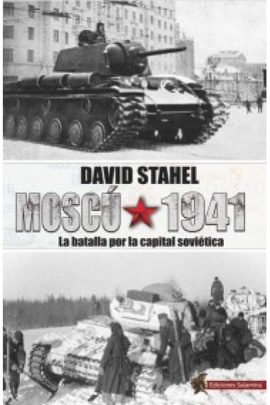 Moscú 1941. La batalla por la capital soviética