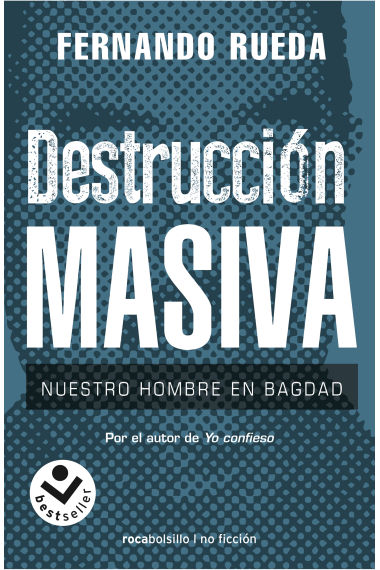 Destrucción masiva. Nuestro hombre en Bagdad