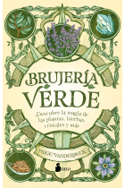 Brujería verde. Descubre la magia de las plantas, hierbas cristales y más