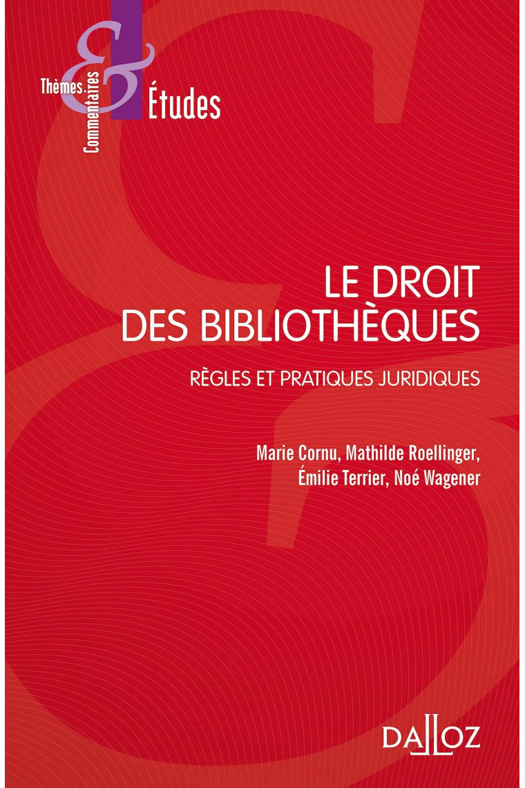 Le droit des bibliothèques: Règles et pratiques juridiques