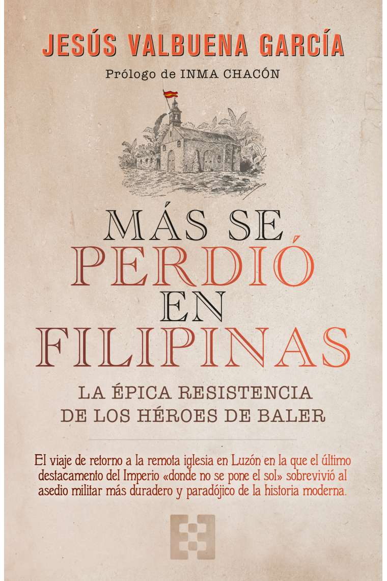 Más se perdió en Filipinas. La épica resistencia de los héroes de Baler