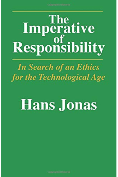 The Imperative of Responsibility: In Search of an Ethics for the Technological Age