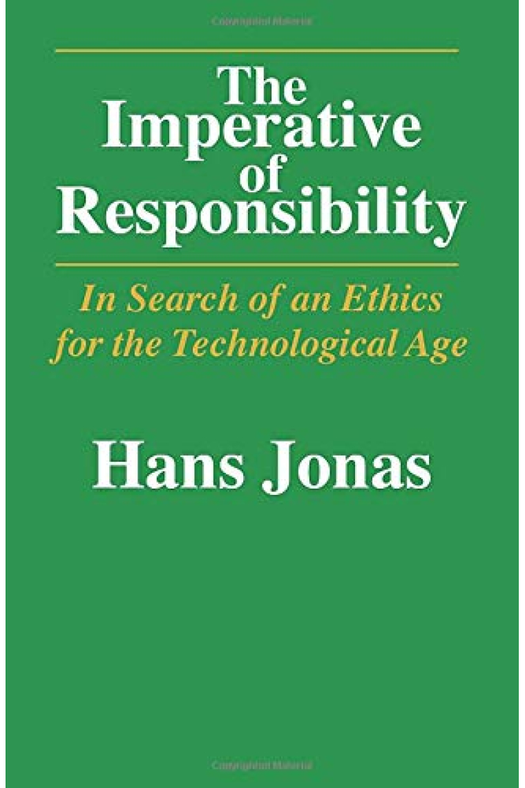 The Imperative of Responsibility: In Search of an Ethics for the Technological Age