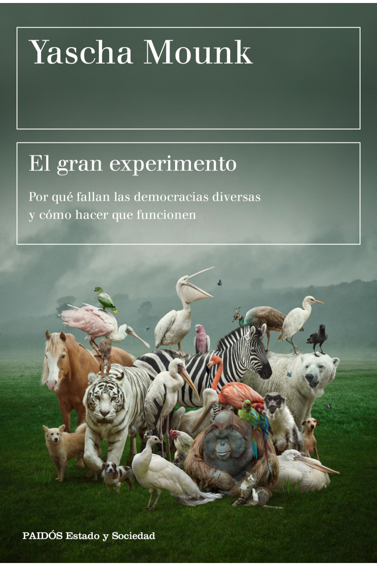 El gran experimento. Por qué fallan las democracias diversas y cómo hacer que funcionen