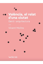 Valencia, el relat d'una ciutat. Gent i arquitectura