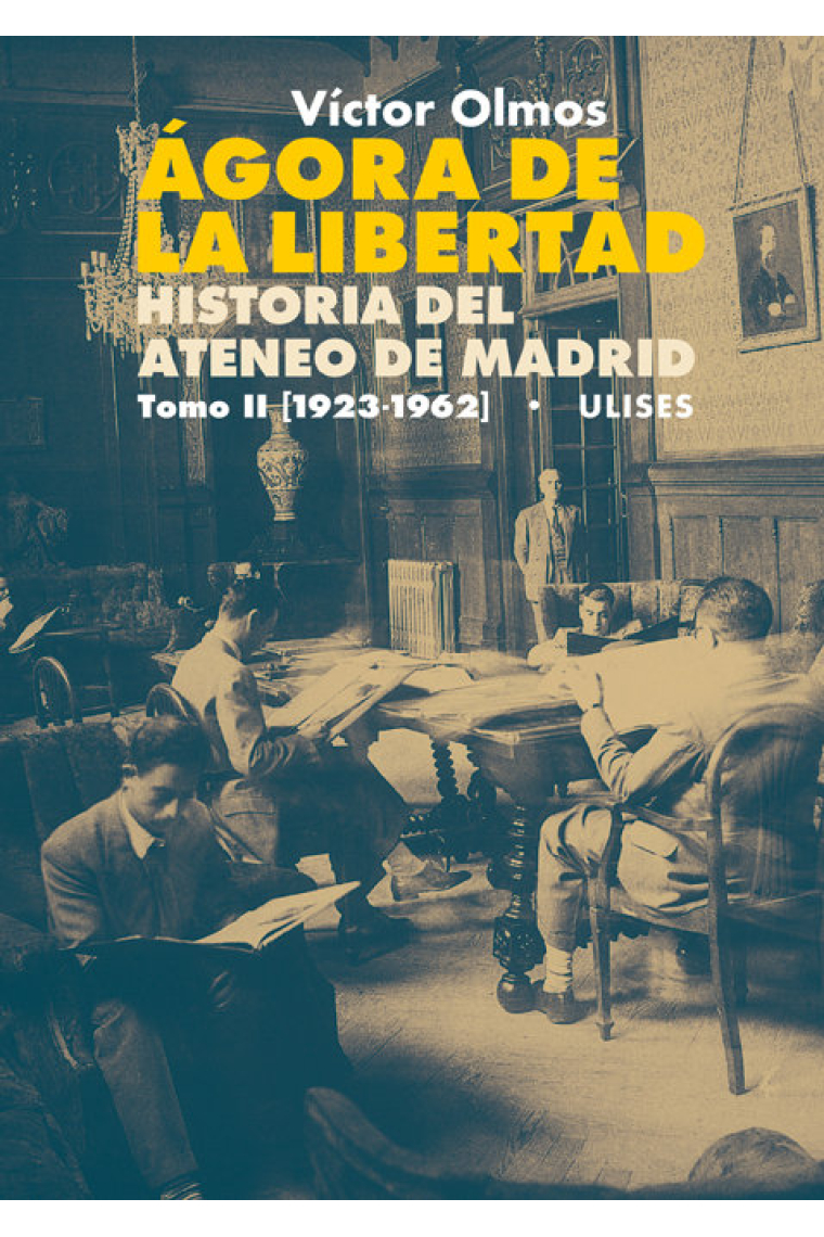 Ágora de la Libertad. Historia del Ateneo de Madrid. Tomo II (1923-1962)