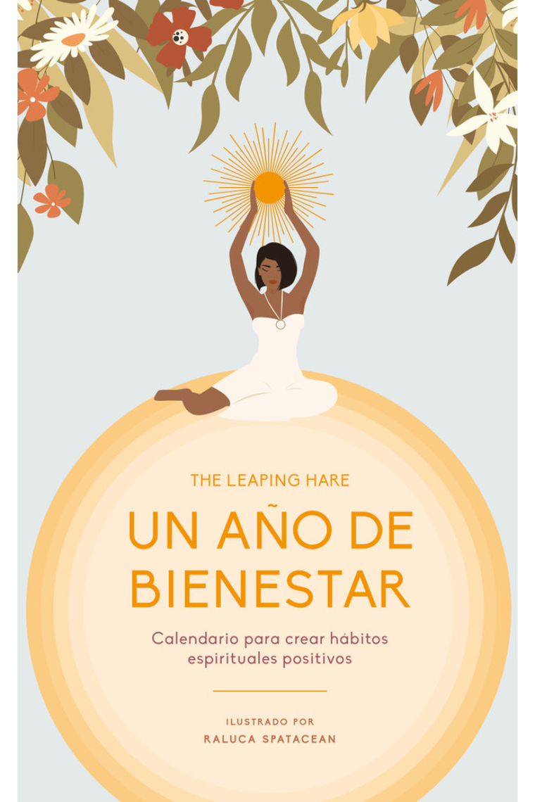 Un año de bienestar. Calendario para crear hábitos espirituales positivos.