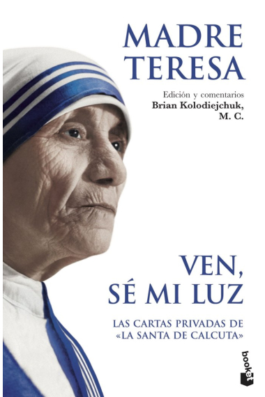 «Ven, sé mi luz»: las cartas privadas de la Santa de Calcuta