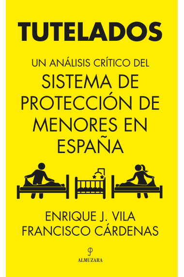 Tutelados. Un análisis crítico del sistema de protección de menores en España