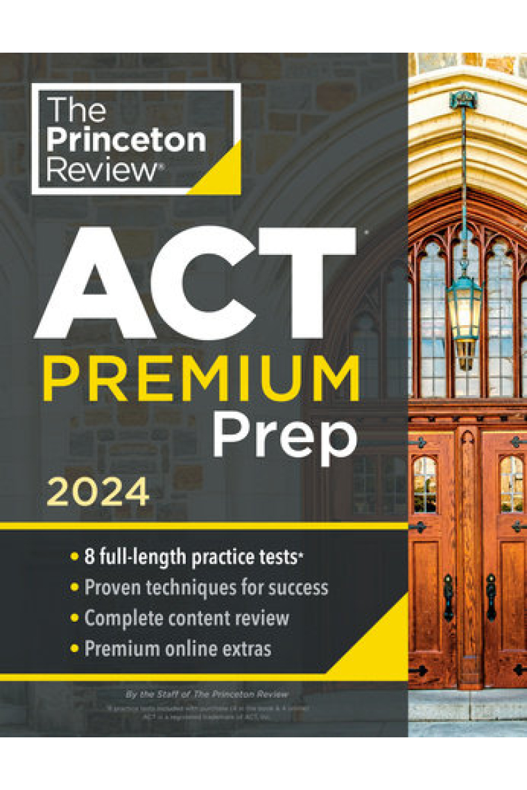 Princeton Review ACT Premium Prep, 2024 : 8 Practice Tests + Content Review + Strategies