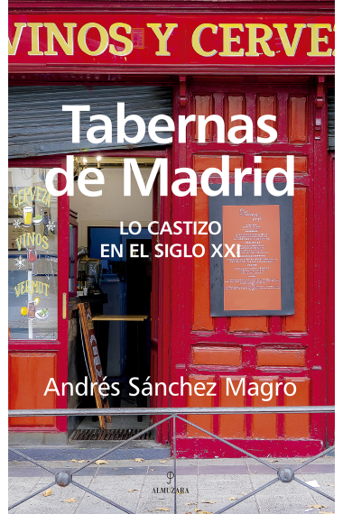 Tabernas de Madrid. Lo castizo en el siglo XXI