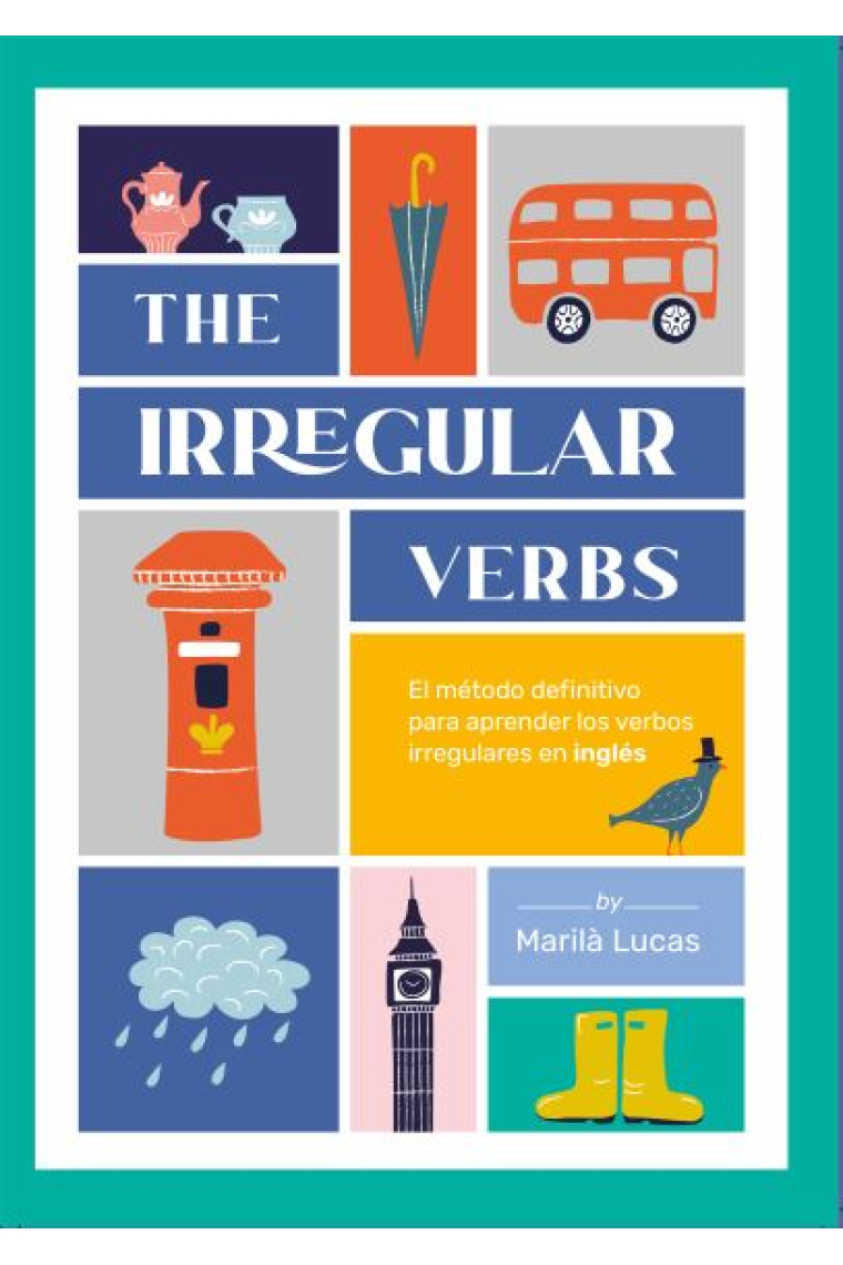 The Irregular Verbs. El método definitivo para aprender los verbos irregulares en inglés.