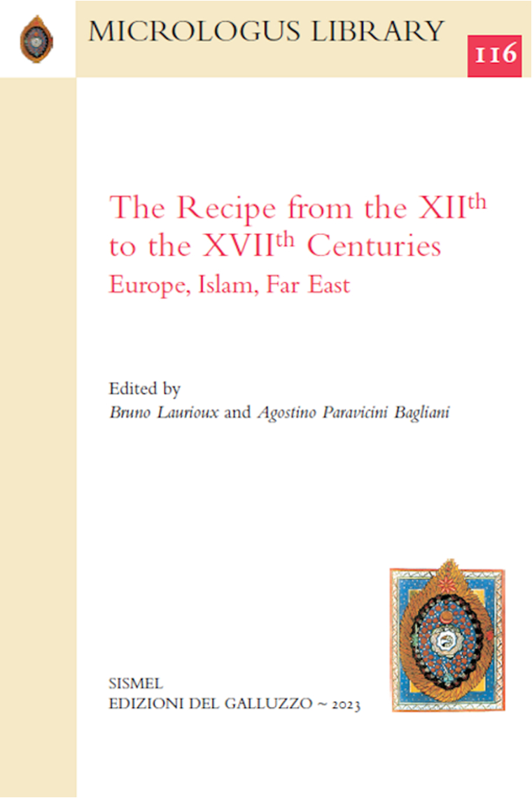 The Recipe from the XIIth to the XVIIth Centuries. Europe, Islam, Far East (Micrologus Library 116)