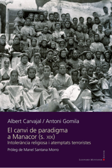 El canvi de paradigma a Manacor (s. XIX). Intolerància religiosa i atemptats terroristes