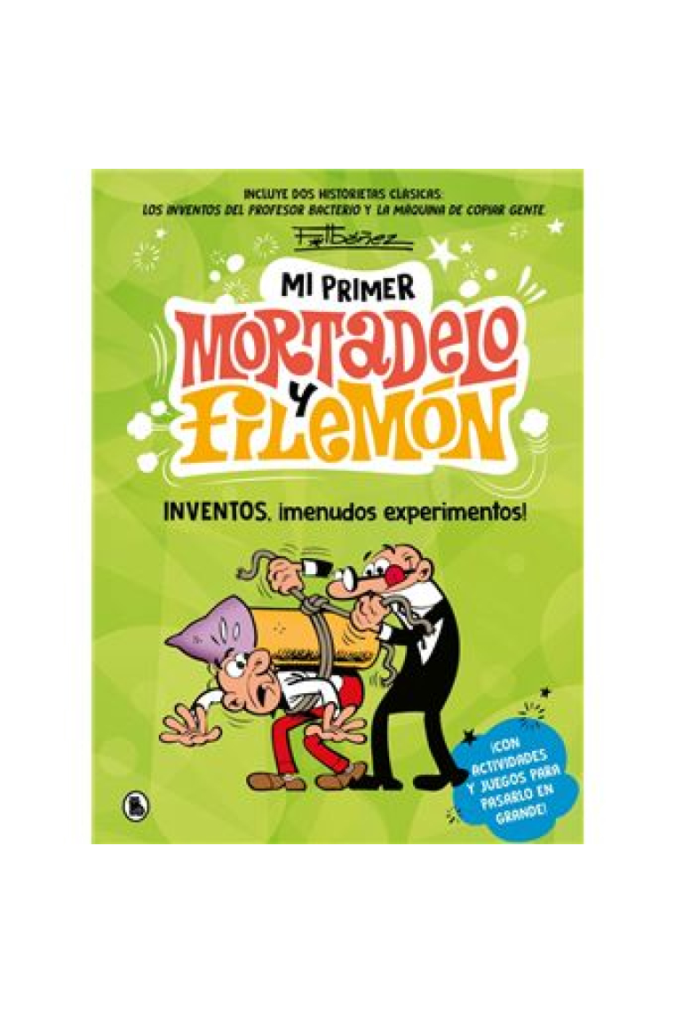 Mi primer Mortadelo y Filemon. Inventos menudos experimentos.