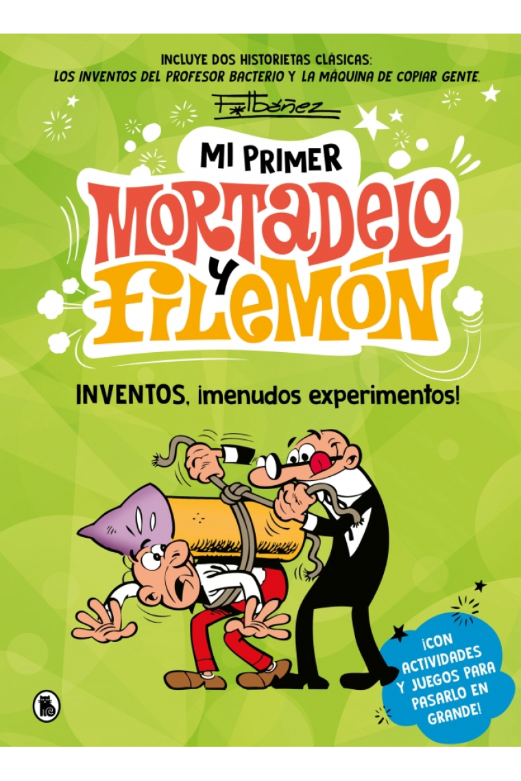 Mi primer Mortadelo y Filemon. Inventos menudos experimentos.