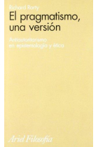 El pragmatismo, una versión (Antiautoritarismo en epistemología y ética)