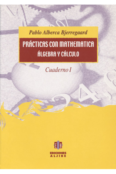 Prácticas con Mathematica. Algebra y cálculo. Cuaderno Iº