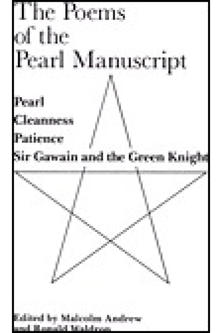 The poems of the Pearl Manuscript: Pearl/Cleanness/Patience/Sir Gawain and the Green Knight