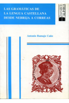 Las Gramaticas de la Lengua Castellana desde Nebrija hasta Correas