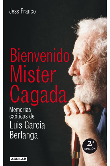 Bienvenido Mister Cagada
: memorias caóticas de Luis García Berlanga