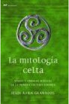 La mitología celta. Raíces y símbolos mágicos de la primera cultura europea