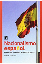 Nacionalismo español. Esencias, memorias e instituciones